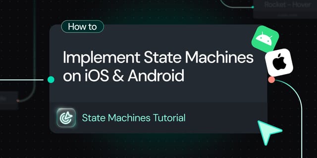 Implement State Machines on iOS & Android Apps: A Guide